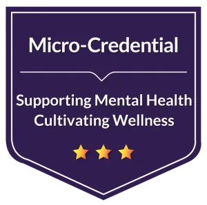 Micro-Credentialing: Supporting Mental Health On Campus - A Holistic Approach To Cultivating Wellness